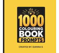 1000 Colouring Book Prompts: Simple and Relatable Ideas for Colouring Pages and Creative Projects