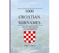 1000 Croatian Surnames: Origins, Prevalence, and Distribution