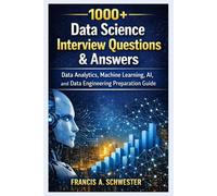 1000+ Data science Interview Questions & Answers: Data Analytics, Machine learning, AI and Data Engineering Preparation Guide