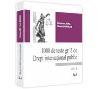 1000 De Teste Grila De Drept International Public 2015 - Cristian Jura, Denis Buruian