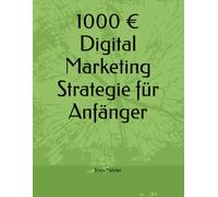 1000 € Digital Marketing Strategie für Anfänger