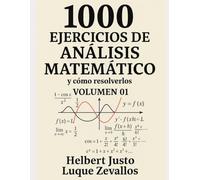 1000 Ejercicios de Análisis Matemático Volumen 01: Límites y Derivadas