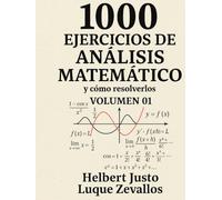 1000 Ejercicios de Análisis Matemático Volumen 01: Límites y Derivadas