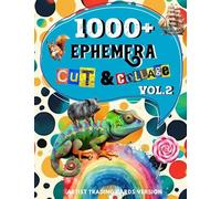 1000+ Ephemera Cut and Collage Art Book Vol.2: Over 1000+ High Quality Images Of Botany & Animals For Paper Crafts, Scrapbooking, Mixed Media, Junk ... and More. | (Artist Trading Cards Version)