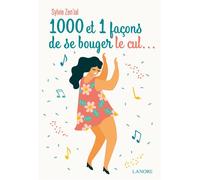 1000 et 1 façons de se bouger le cul… - Sylvie Zen'ial - Lanore - broché - Guide
