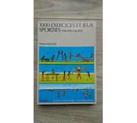 1000 exercices et jeux sportifs par spécialités