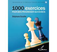 1000 exercices pour bien progresser aux échecs - Stéphane Escafre - Olibris - broché - Guide