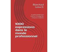 1000 expressions dans le monde professionnel - Blanchard Lema D. - Bookelis - broché - Guide