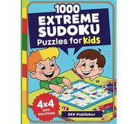 1000 Extreme Sudoku Puzzles for Kids: Engaging 4x4 Fun Challenges with Solutions: Big and Bold Brain-Boosting 4x4 Sudoku Fun! Perfect for Kids Ages 4-8