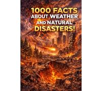 1000 Facts About Weather and Natural Disasters!