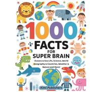 1000 Facts for Super Brain: Amazing Animals, Space, Dinosaurs, Science, Human Body, Ocean, Geography, History, Technology & More Fun Facts for Curious Kids, Book 2