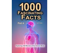 1000 Fascinating Facts - Part 4: Exploring 100 Marvels of the Human Body