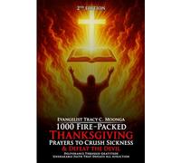1000 Fire-Packed Thanksgiving Prayers to Crush Sickness and Defeat the Devil - Book Two: Deliverance Through Gratitude | Unshakable Faith That Defeats All Affliction