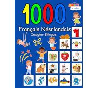 1000 Français Néerlandais Imagier Bilingue: Édition de vocabulaire en couleur