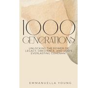 1000 Generations: Unlocking the Power of Legacy, Obedience, and God's Everlasting Covernant