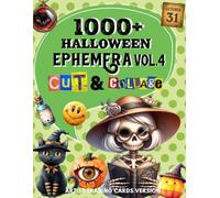 1000+ Halloween Ephemera Cut and Collage Art Book Vol.4: High Quality Images Of Animals & Decorative Art For Paper Crafts, Junk Journals, and More. | (Artist Trading Cards Version)