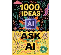 1000 Ideas: Ask The AI: Ask anything. Explore everything.