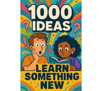 1000 Ideas: Learn Something New: Weird facts, cool skills, and brain candy you didn’t know you needed.