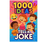 1000 Ideas: Tell A Joke: Silly Jokes For Seriously Funny Kids. (1000 Ideas Books)