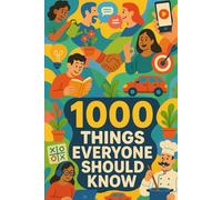 1000 Ideas: Things Everyone Should Know: Essential knowledge for everyday success