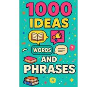 1000 Ideas: Words and Phrases: From slang to Shakespeare, idioms to internet-speak-1000 ways words surprise us