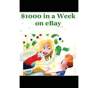 $1000 in a Week on eBay: See how easy it really is to work frmo home spelling on ebay