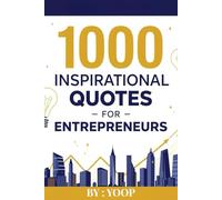 1000 Inspirational Quotes for Entrepreneurs: Motivation, Leadership & Success for Business Minds