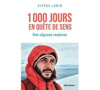 1000 Jours en quête de sens Une odyssée moderne - Ulysse Lubin - Albin Michel - broché - Récit
