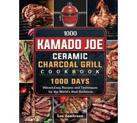 1000 Kamado Joe Ceramic Charcoal Grill Cookbook