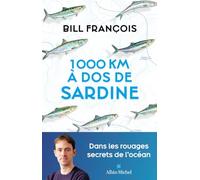 1000 km à dos de sardine: Dans les rouages secrets d l'océan