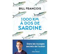 1000 km à dos de sardine: Dans les rouages secrets d l'océan