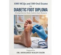 1000 MCQs and 500 Oral Questions for Diabetic Foot Diploma: A Comprehensive Guide and Exam Resource