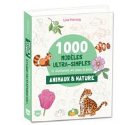 1000 modèles ultra simples à dessiner en pas à pas - Animaux & nature - Lise Herzog - Editions 365 - cartonné - Guide