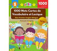 1000 Mots Cartes de Vocabulaire et Lexique - Mon Premier Imagier Bilingue Français hongrois: Dictionnaire Visuel Junior Cartoon Flash Cards Enfants ... picture and English sentence for each word