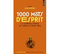 1000 mots d'esprit: Les Meilleures citations, de Confucius à Woody Allen
