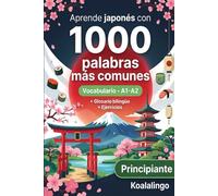 1000 Palabras Más Comunes en Japonés para Principiantes: Vocabulario Esencial A1-A2 con Ejercicios y Glosario