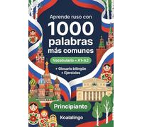 1000 Palabras Más Comunes en Ruso para Principiantes: Vocabulario Esencial A1-A2 con Ejercicios y Glosario