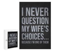 1000 PCS Puzzles pour Adolescents I Never Question My Wifes Choices Because Im One of ThemFunny Husband Quote Puzzle pour Adultes - Jeu Manuel - Défi Difficile - Idéal comme Cadeau 1000 PCS