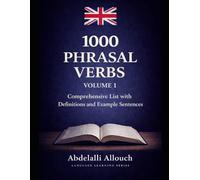1000 Phrasal Verbs volume 1: comprehensive list with definition and example sentence