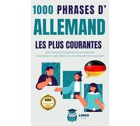 1000 phrases d' ALLEMAND les plus courantes: 1000 PHRASES COURANTES pour apprendre l'ALLEMAND et améliorer son vocabulaire en s’amusant !