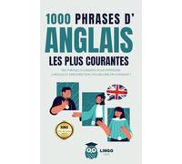 1000 phrases d' ANGLAIS les plus courantes: 1000 PHRASES COURANTES pour apprendre l’ANGLAIS et améliorer son vocabulaire en s’amusant !