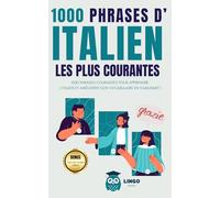 1000 phrases d' ITALIEN les plus courantes: 1000 PHRASES COURANTES pour apprendre l'ITALIEN et améliorer son vocabulaire en s’amusant ! livre bilingue