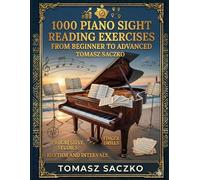 1000 Piano Sight Reading Exercises From Beginner to Advanced: Piano Note reading