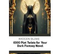1000 Plot Twists for Your Dark Fantasy Novel