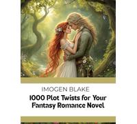 1000 Plot Twists for Your Fantasy Romance Novel