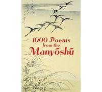 1000 Poems From The Manyoshu: The Complete Nippon Gakujutsu Shinkokai Translation