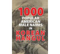 1000 Popular American Male Names in Korean Hangul: The Good Characters Transliteration Series