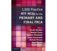 1000 Practice MTF MCQs for the Primary and Final FRCA Edited By Natish Bindal , Edited By Hussein Khambalia , Edited By Richard Pierson , Edited By Michael Clarke , Edited By Anna Pierson , Edited By 