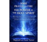 1000 Prayers of Fire | The Power of The Holy Spirit: Scripture-Based Prayers to Activate Divine Power, Sharpen Discernment, Accelerate Spiritual Growth, and Walk in Deep Alignment with the Holy Spirit