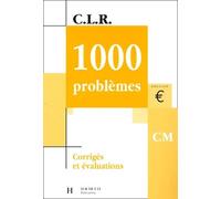 1000 problèmes niveau CM : corrigés et évaluations